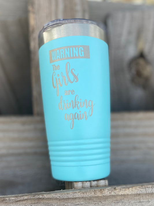 WARNING the girls are drinking again stainless steel tumbler